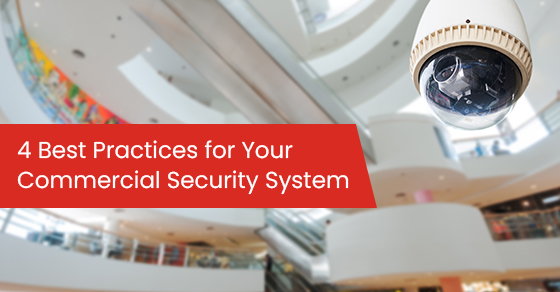 4 best practices for your commercial security system