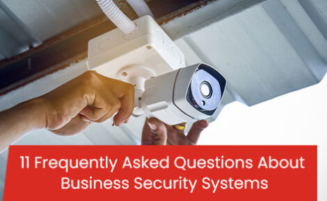 11 frequently asked questions about business security systems